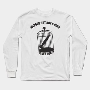 Winged but not a bird. Never again (black print) Long Sleeve T-Shirt